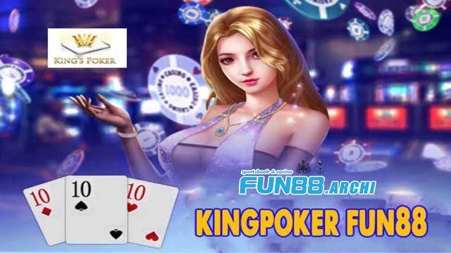 Giới thiệu về sảnh game 3D KingPoker Fun88